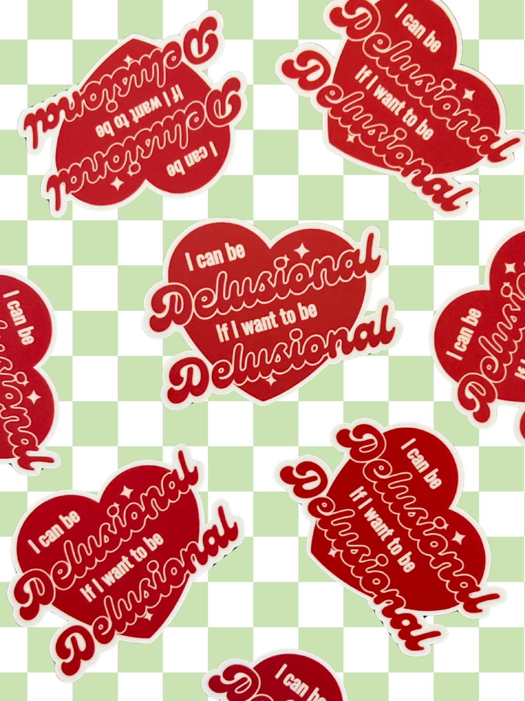 I Can Be Delusional Vinyl Sticker
