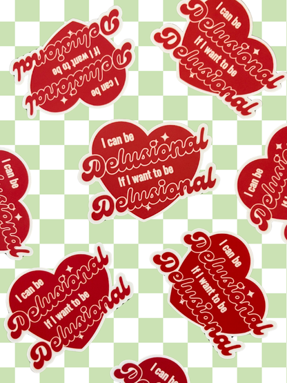 I Can Be Delusional Vinyl Sticker